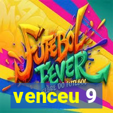 venceu 9